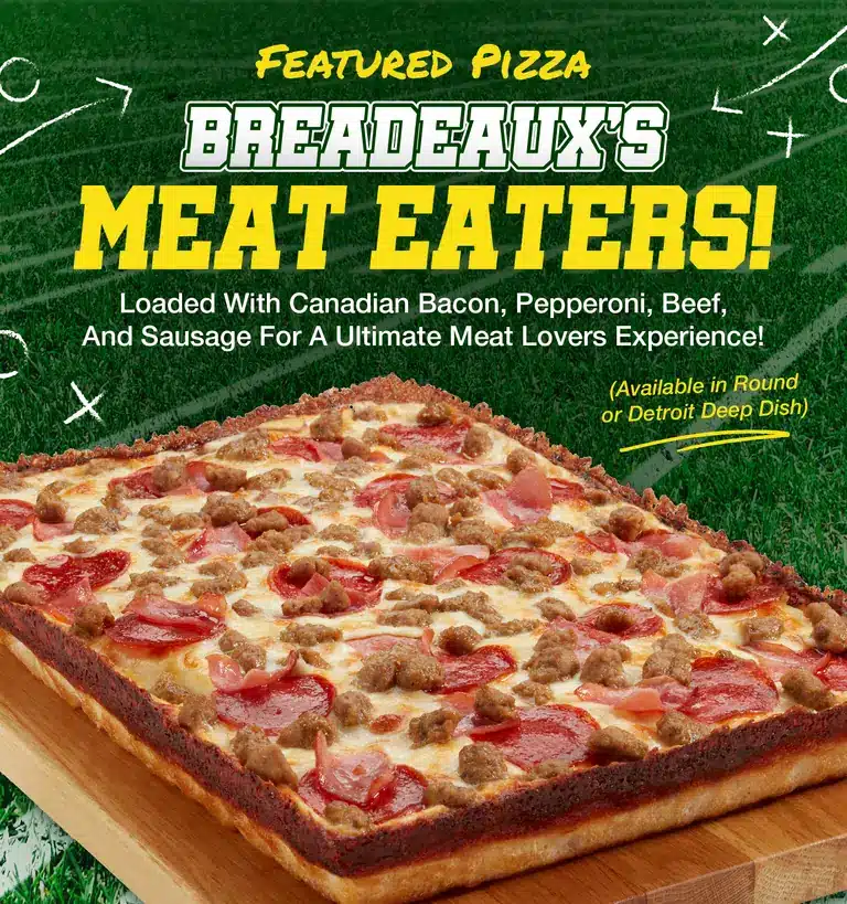 Featured pizza: Breadeaux's Meat Eaters, loaded with Canadian bacon, pepperoni, beef, and sausage. Available in round or Detroit deep dish